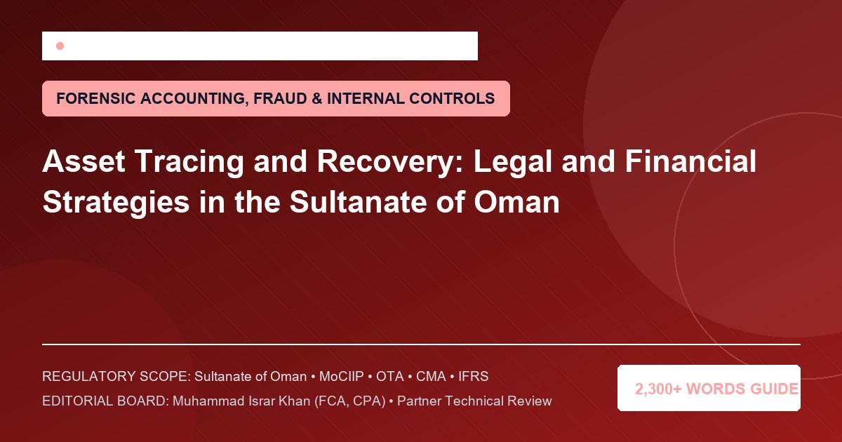 Asset Tracing and Recovery: Legal and Financial Strategies in the Sultanate of Oman - Muscat Auditing & Accounting Services Oman