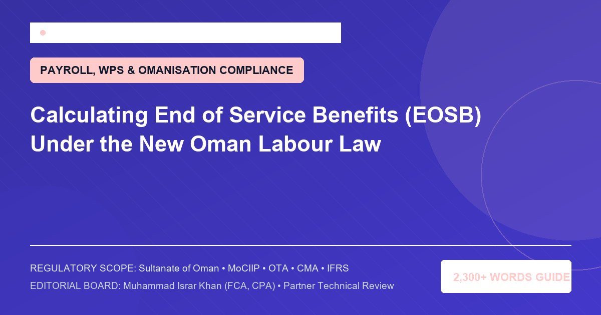 Calculating End of Service Benefits (EOSB) Under the New Oman Labour Law - Muscat Auditing & Accounting Services Oman