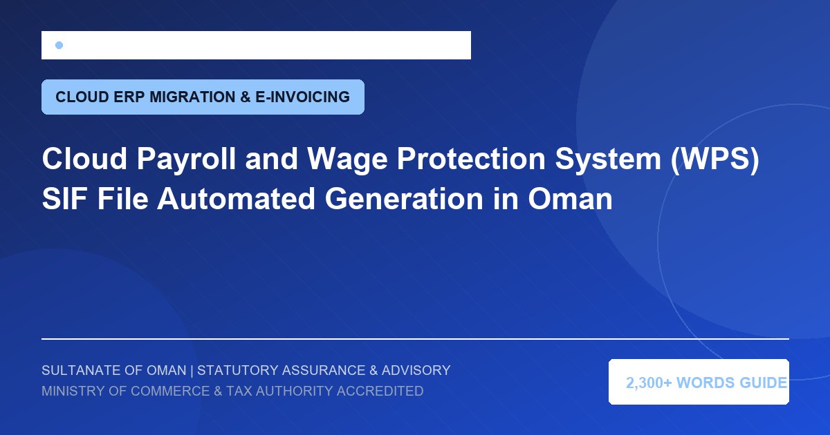 Cloud Payroll and Wage Protection System (WPS) SIF File Automated Generation in Oman - Muscat Auditing and Accounting Services Oman