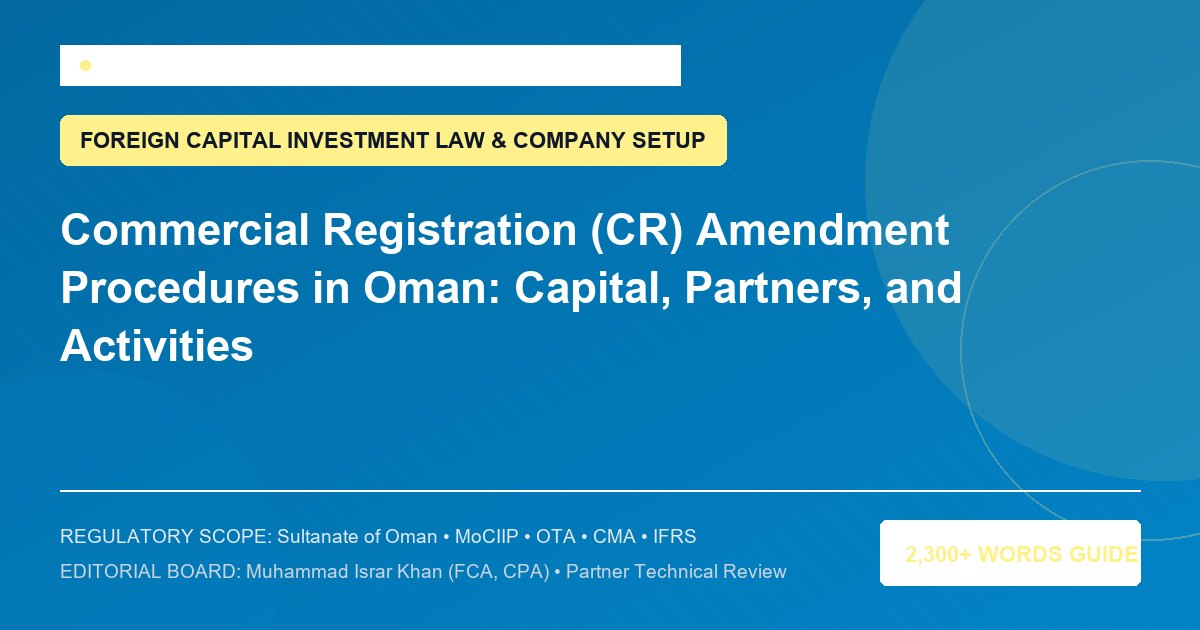 Commercial Registration (CR) Amendment Procedures in Oman: Capital, Partners, and Activities - Muscat Auditing & Accounting Services Oman