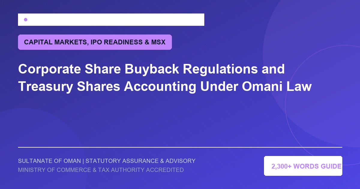 Corporate Share Buyback Regulations and Treasury Shares Accounting Under Omani Law - Muscat Auditing and Accounting Services Oman