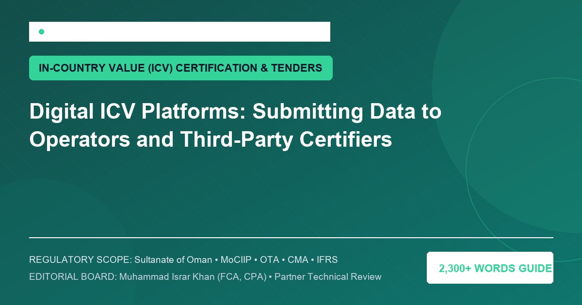 Digital ICV Platforms: Submitting Data to Operators and Third-Party Certifiers - Muscat Auditing & Accounting Services Oman