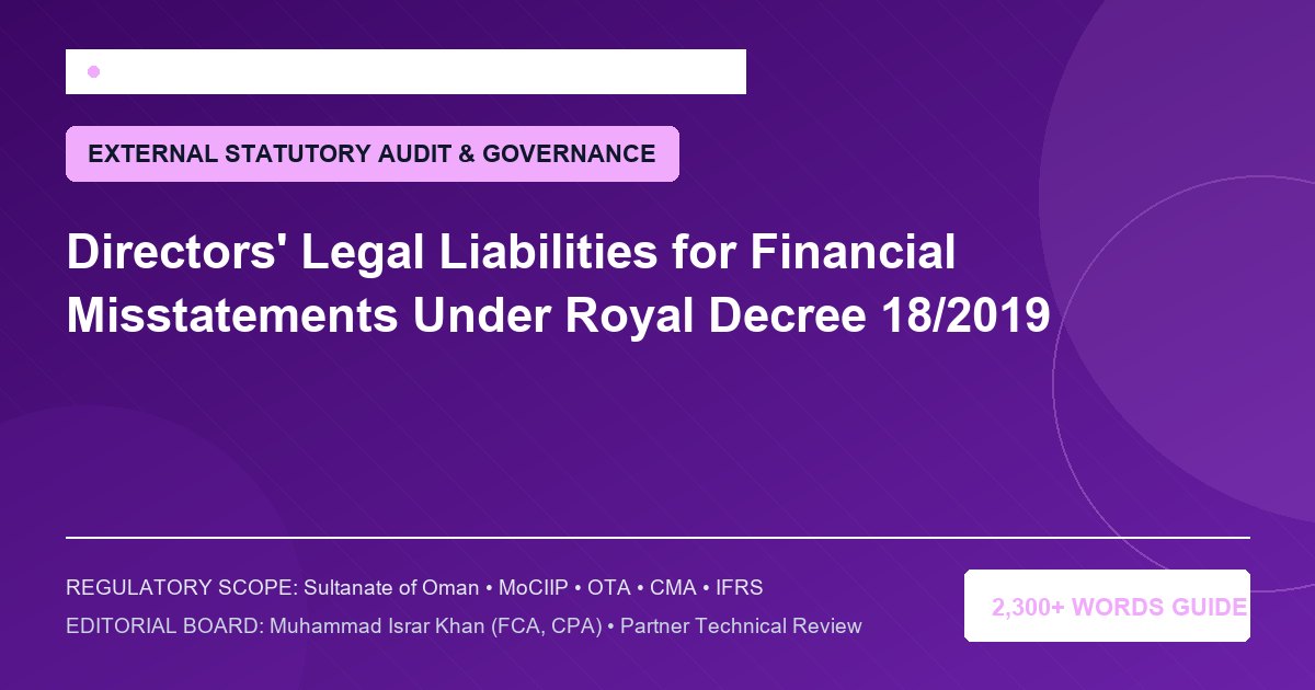 Directors' Legal Liabilities for Financial Misstatements Under Royal Decree 18/2019 - Muscat Auditing & Accounting Services Oman