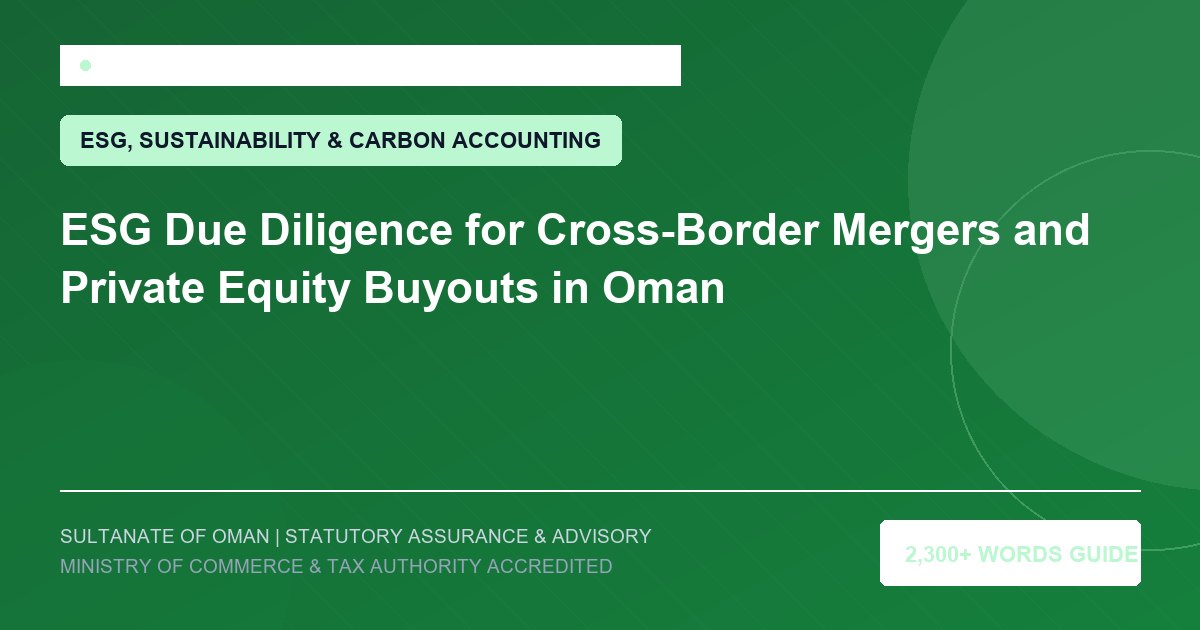 ESG Due Diligence for Cross-Border Mergers and Private Equity Buyouts in Oman - Muscat Auditing and Accounting Services Oman
