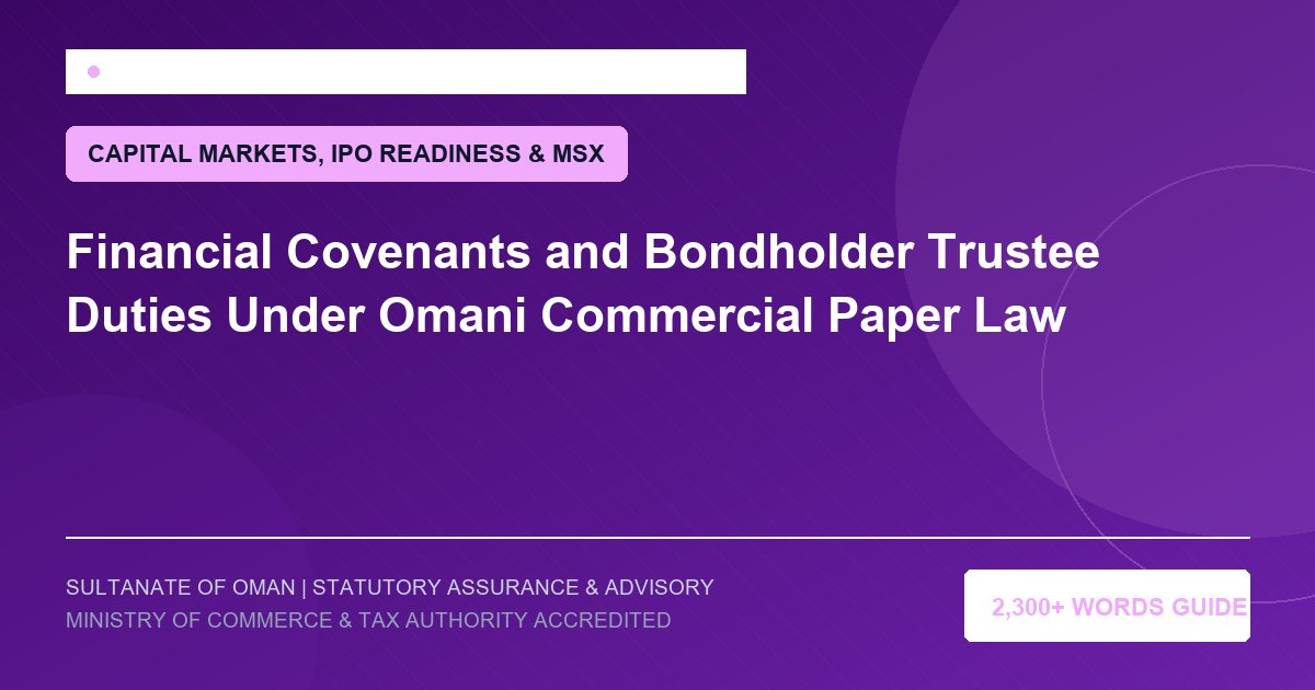 Financial Covenants and Bondholder Trustee Duties Under Omani Commercial Paper Law - Muscat Auditing and Accounting Services Oman