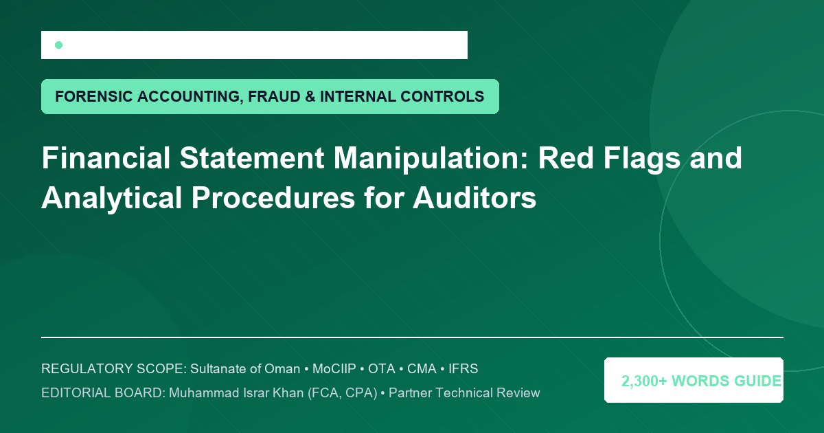 Financial Statement Manipulation: Red Flags and Analytical Procedures for Auditors - Muscat Auditing & Accounting Services Oman