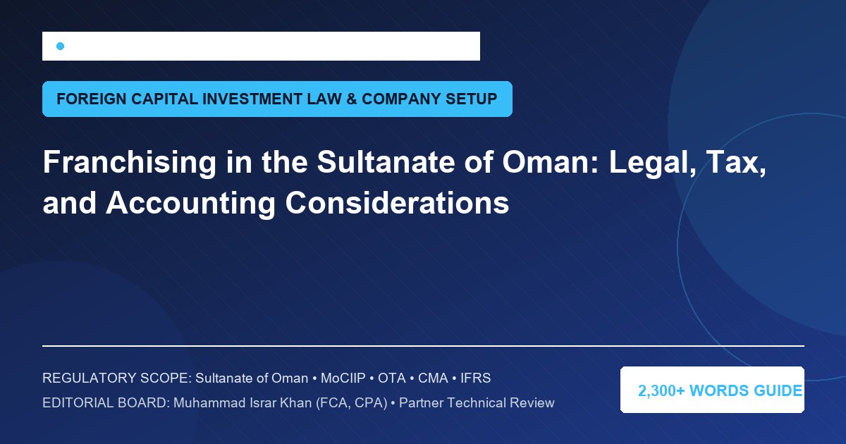Franchising in the Sultanate of Oman: Legal, Tax, and Accounting Considerations - Muscat Auditing & Accounting Services Oman