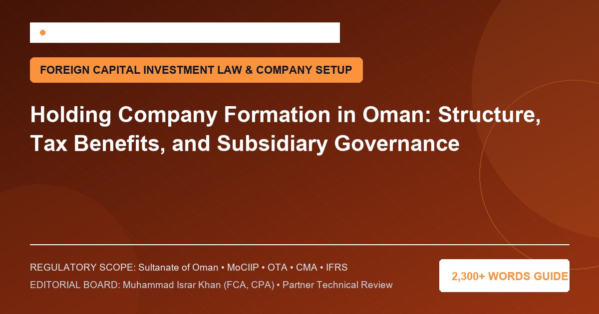 Holding Company Formation in Oman: Structure, Tax Benefits, and Subsidiary Governance - Muscat Auditing & Accounting Services Oman
