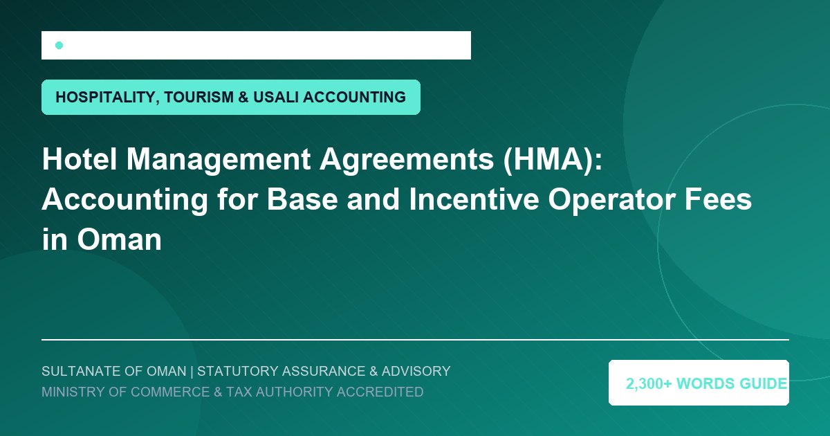 Hotel Management Agreements (HMA): Accounting for Base and Incentive Operator Fees in Oman - Muscat Auditing and Accounting Services Oman