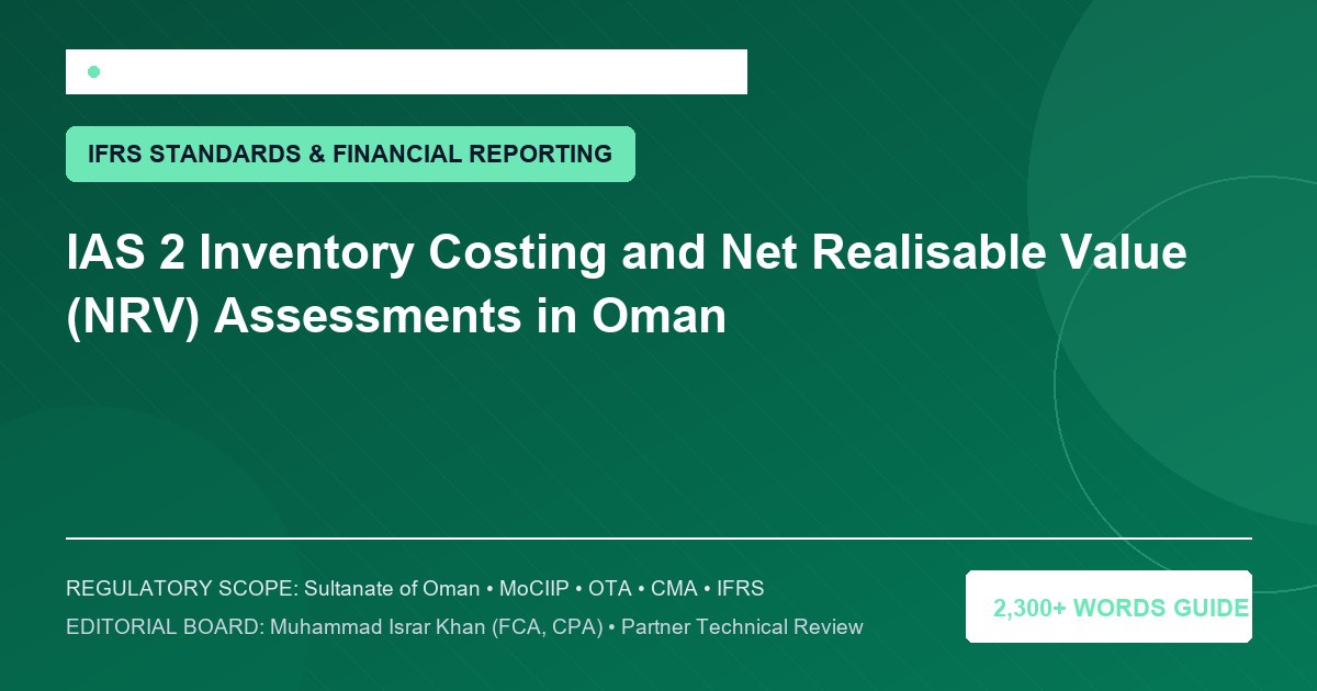 IAS 2 Inventory Costing and Net Realisable Value (NRV) Assessments in Oman - Muscat Auditing & Accounting Services Oman