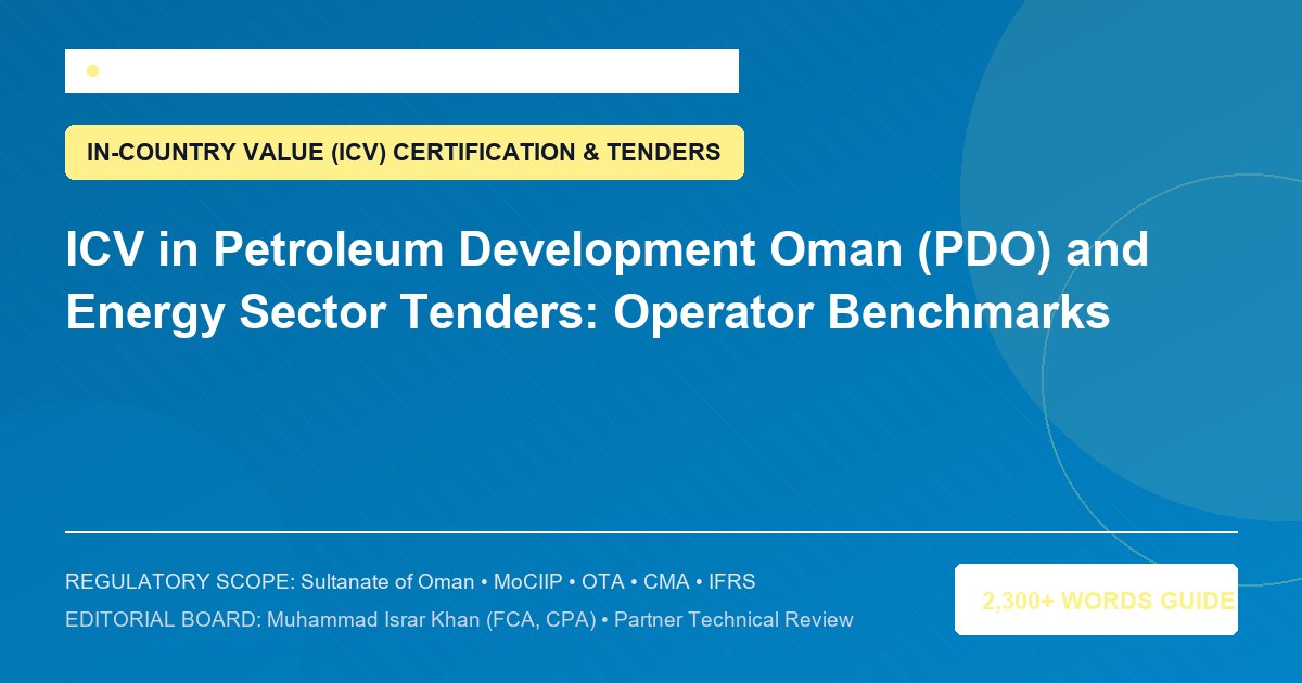 ICV in Petroleum Development Oman (PDO) and Energy Sector Tenders: Operator Benchmarks - Muscat Auditing & Accounting Services Oman