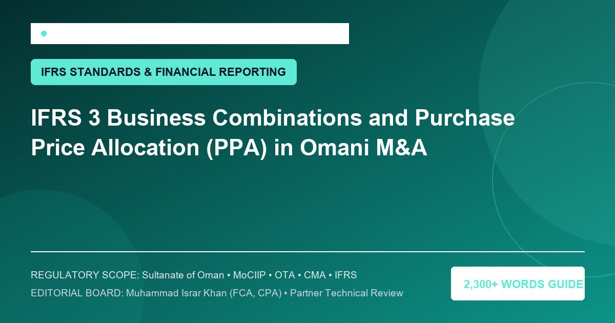 IFRS 3 Business Combinations and Purchase Price Allocation (PPA) in Omani M&A - Muscat Auditing & Accounting Services Oman