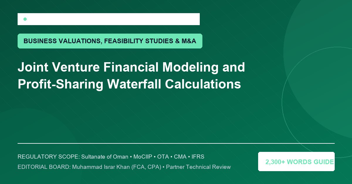 Joint Venture Financial Modeling and Profit-Sharing Waterfall Calculations - Muscat Auditing & Accounting Services Oman
