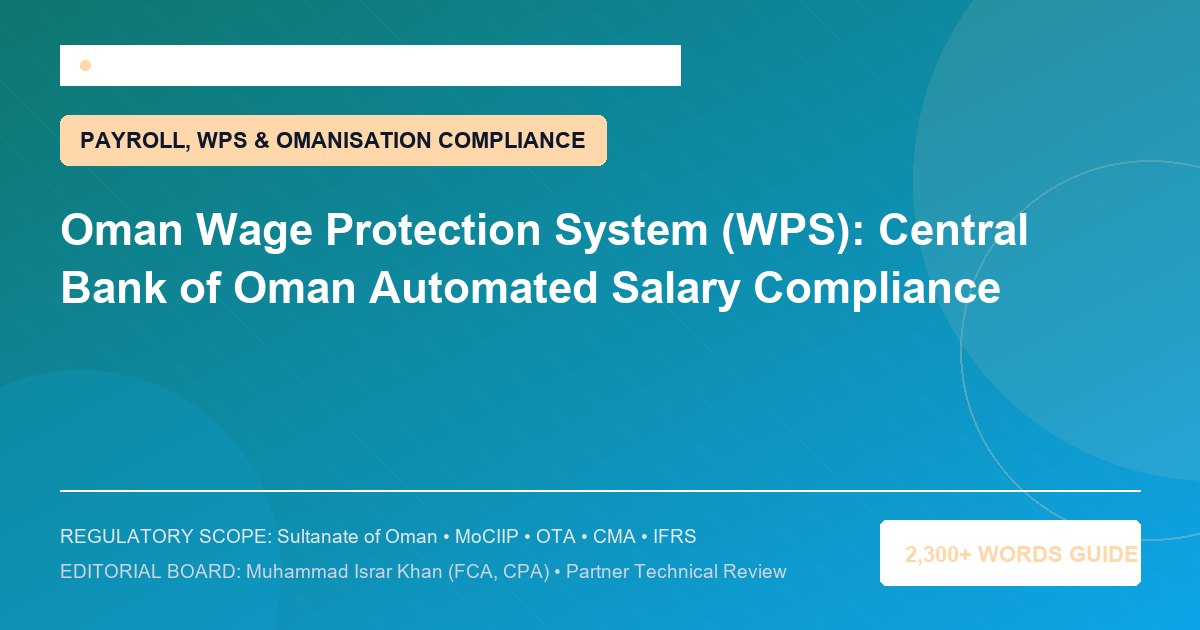 Oman Wage Protection System (WPS): Central Bank of Oman Automated Salary Compliance - Muscat Auditing & Accounting Services Oman
