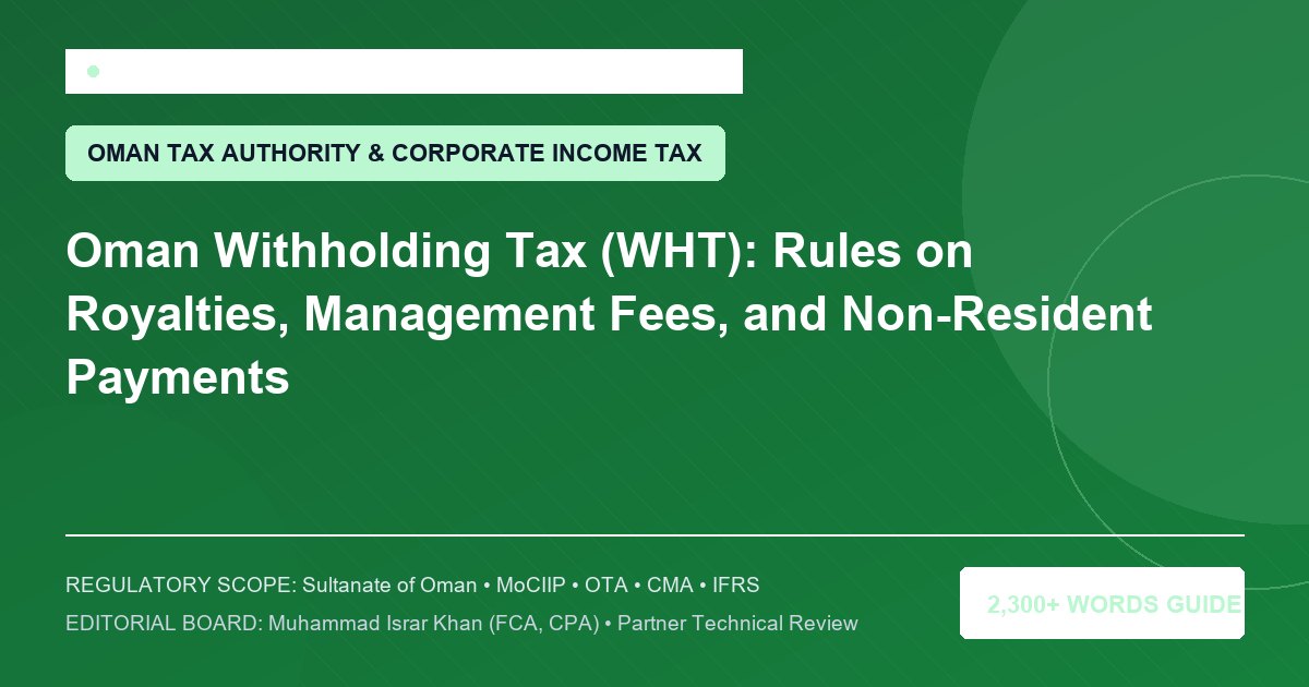 Oman Withholding Tax (WHT): Rules on Royalties, Management Fees, and Non-Resident Payments - Muscat Auditing & Accounting Services Oman