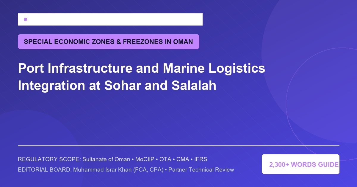 Port Infrastructure and Marine Logistics Integration at Sohar and Salalah - Muscat Auditing & Accounting Services Oman