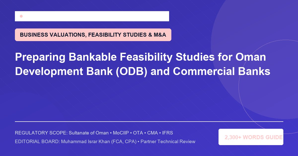 Preparing Bankable Feasibility Studies for Oman Development Bank (ODB) and Commercial Banks - Muscat Auditing & Accounting Services Oman