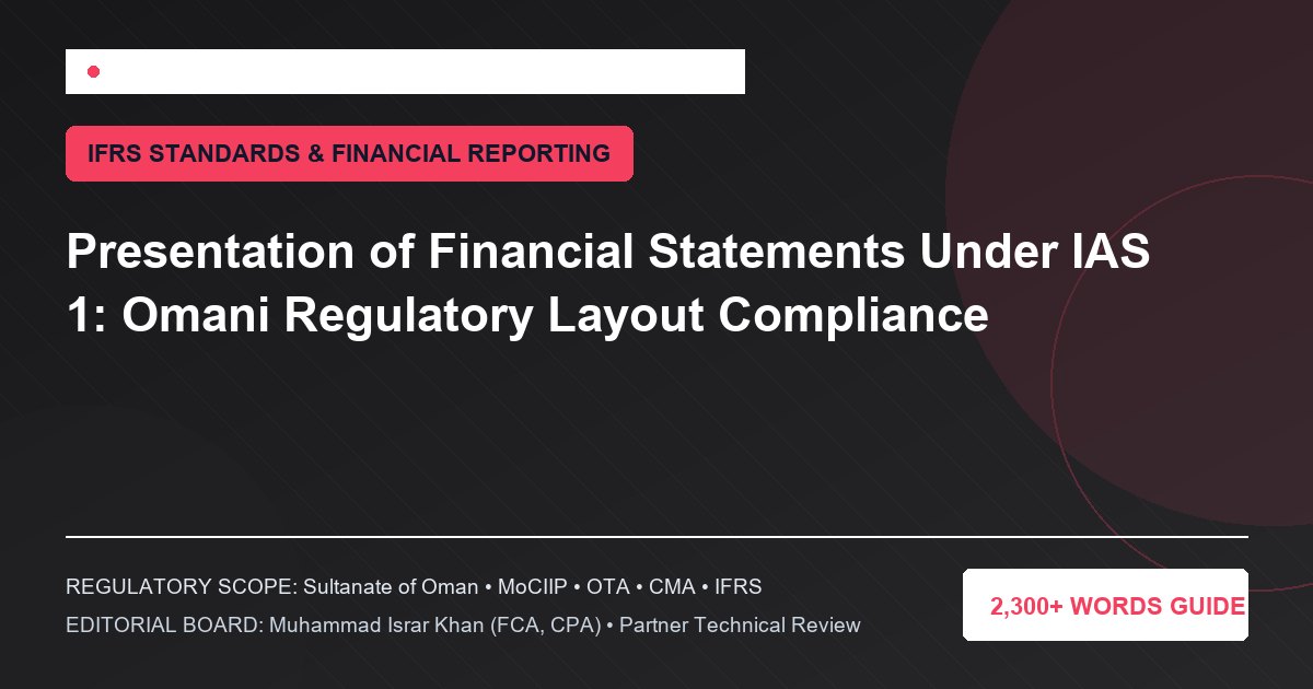 Presentation of Financial Statements Under IAS 1: Omani Regulatory Layout Compliance - Muscat Auditing & Accounting Services Oman
