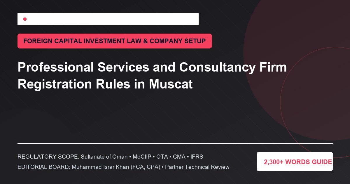 Professional Services and Consultancy Firm Registration Rules in Muscat - Muscat Auditing & Accounting Services Oman