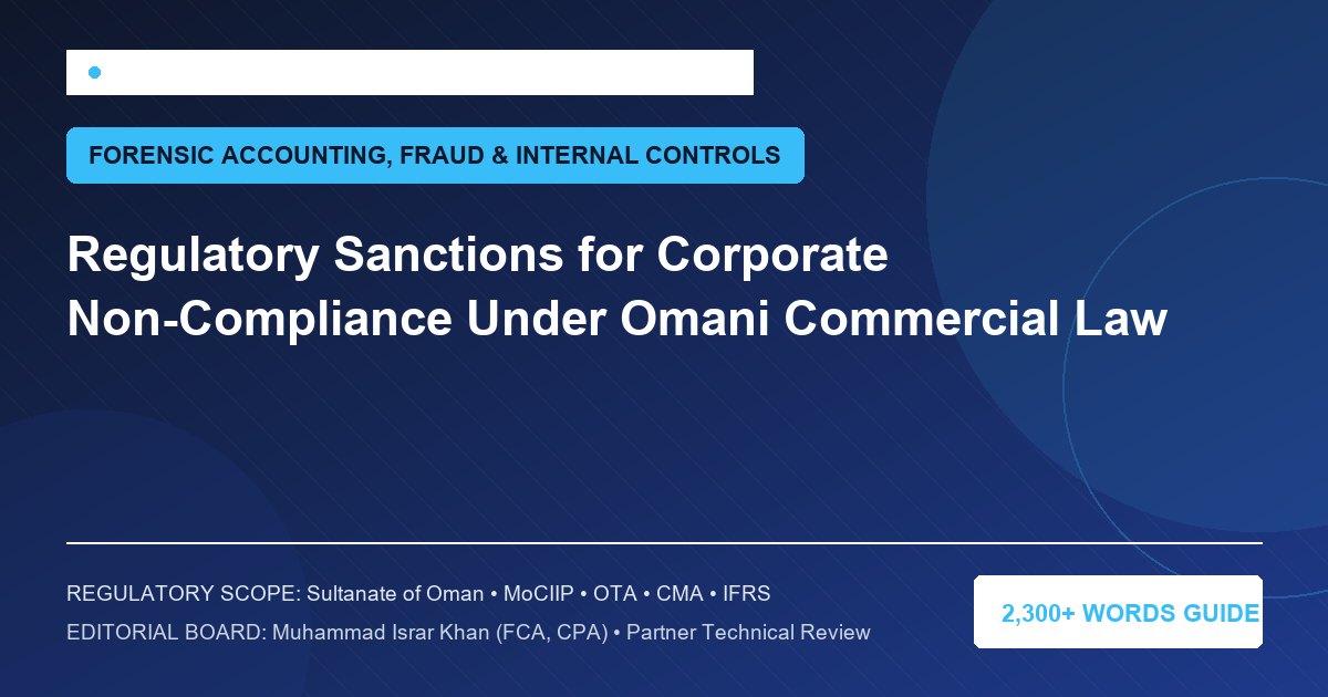 Regulatory Sanctions for Corporate Non-Compliance Under Omani Commercial Law - Muscat Auditing & Accounting Services Oman
