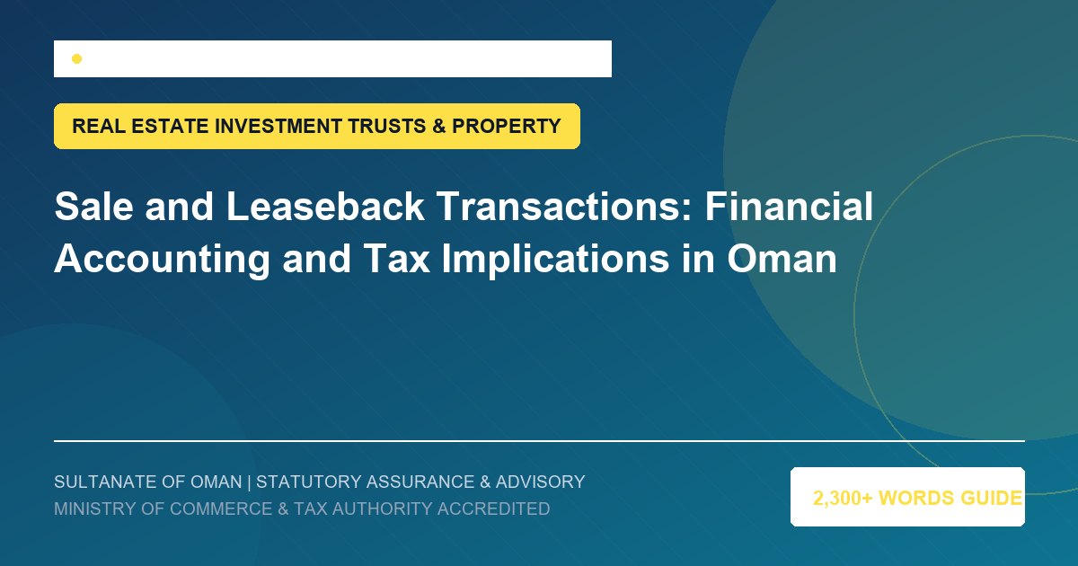 Sale and Leaseback Transactions: Financial Accounting and Tax Implications in Oman - Muscat Auditing and Accounting Services Oman