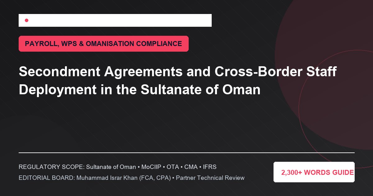 Secondment Agreements and Cross-Border Staff Deployment in the Sultanate of Oman - Muscat Auditing & Accounting Services Oman