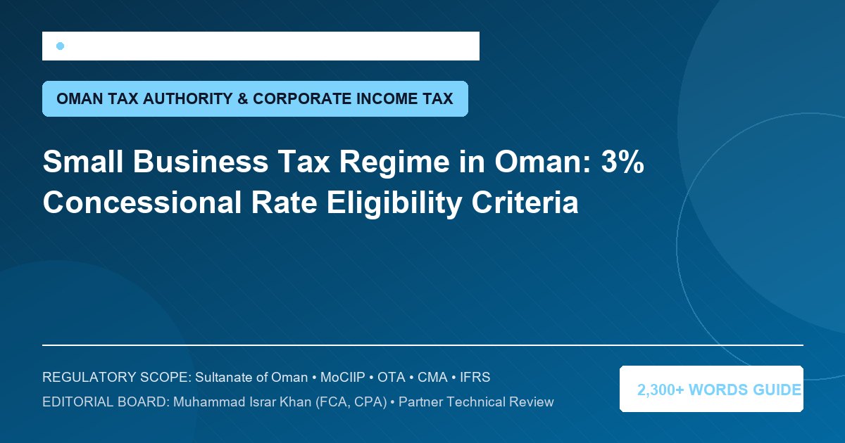 Small Business Tax Regime in Oman: 3% Concessional Rate Eligibility Criteria - Muscat Auditing & Accounting Services Oman
