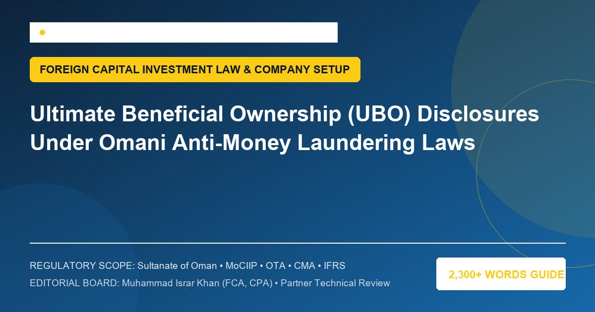 Ultimate Beneficial Ownership (UBO) Disclosures Under Omani Anti-Money Laundering Laws - Muscat Auditing & Accounting Services Oman