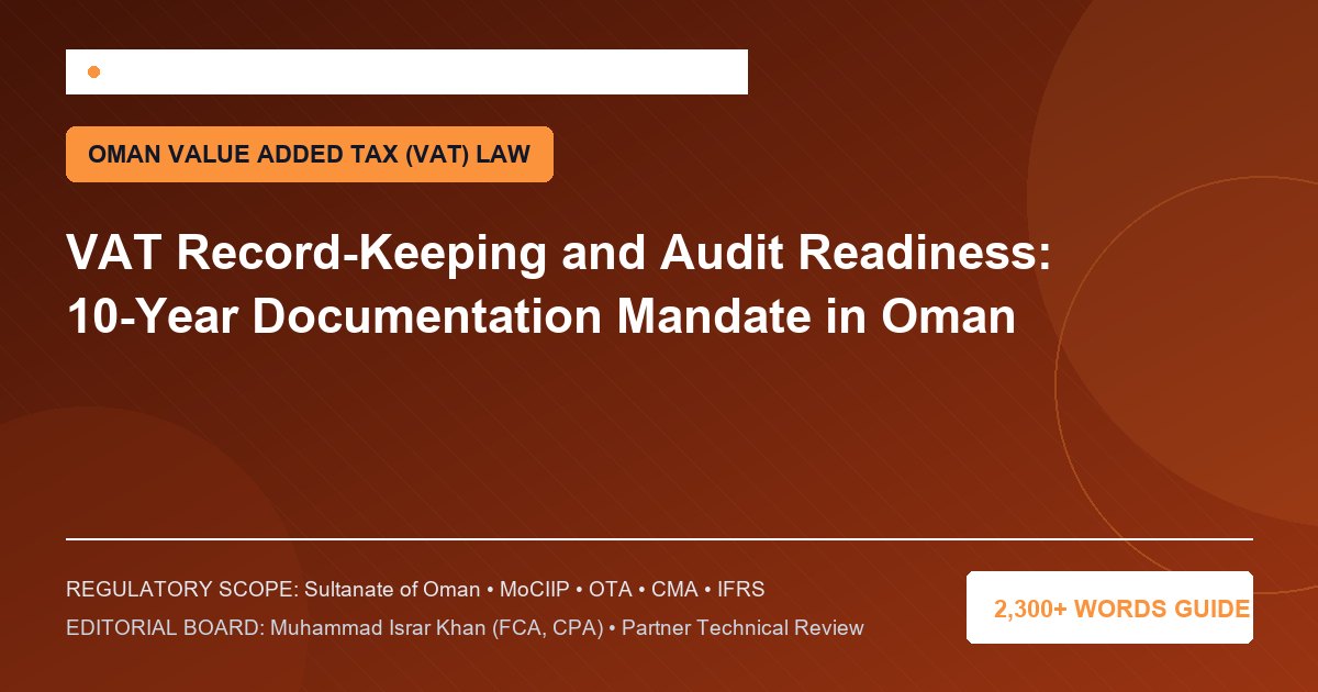 VAT Record-Keeping and Audit Readiness: 10-Year Documentation Mandate in Oman - Muscat Auditing & Accounting Services Oman