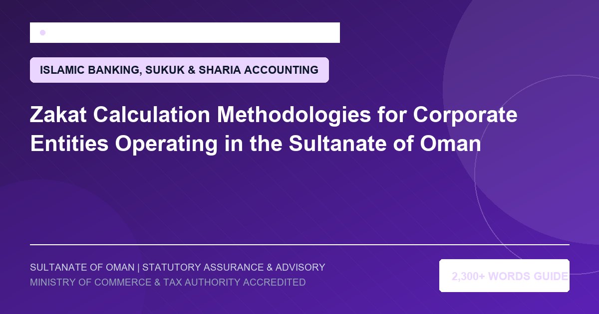 Zakat Calculation Methodologies for Corporate Entities Operating in the Sultanate of Oman - Muscat Auditing and Accounting Services Oman